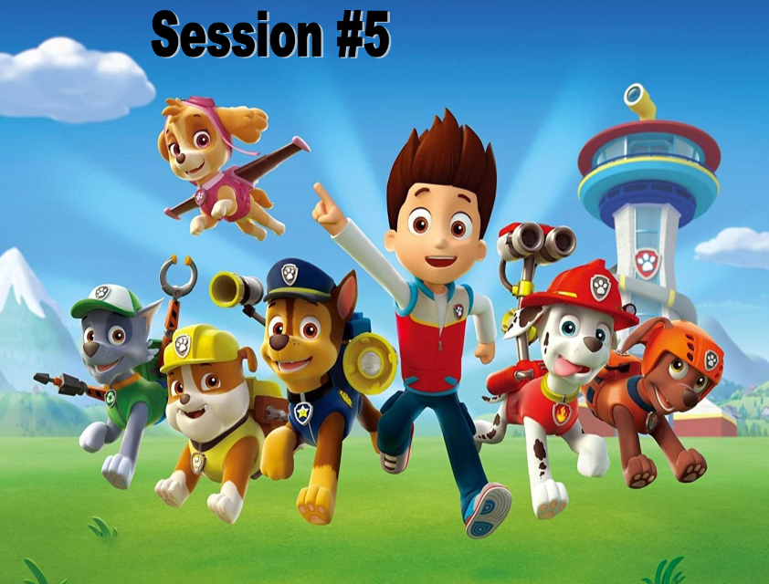 Session 5 - Paw Patrol to the Rescue